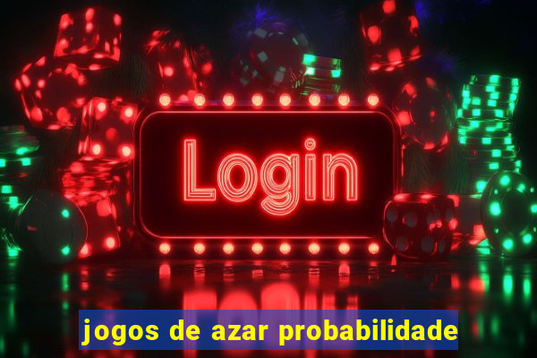 jogos de azar probabilidade